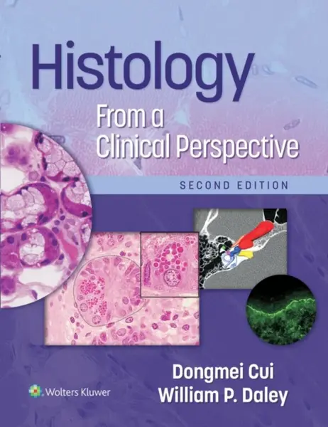 Histology From a Clinical Perspective - Dr. Dongmei, MD , PhD Cui, William P., MD Daley