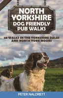 North Yorkshire Dog Friendly Pub Walks - Peter Naldrett