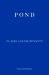 Pond - Claire-Louise Bennett