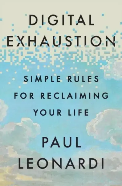 Digital Exhaustion - Paul Leonardi