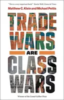 Trade Wars Are Class Wars - Klein Matthew C., Michael Pettis