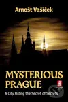 Mysterious Prague (A City Hiding the Secret of Secrets) - kniha z kategorie Místopisy