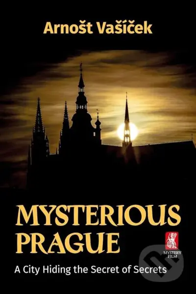 Mysterious Prague (A City Hiding the Secret of Secrets) - kniha z kategorie Místopisy