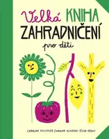 Velká kniha zahradničení pro děti (Defekt) - Élisa Géhin, Pellissier Caroline, Aladjidi Virginie