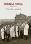 Zmizelá Praha-Nemocnice a Sanatoria (Defekt) - Petr Svobodný