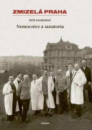 Zmizelá Praha-Nemocnice a Sanatoria (Defekt) - Petr Svobodný