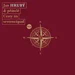 Jan Hrubý & přátelé – Cesty na severozápad