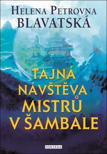 Tajná návštěva mistrů v Šambale - Helena Petrovna Blavatská