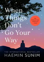 When Things Don´t Go Your Way - Haemin Sunim