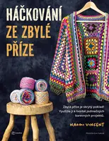 Kniha: Háčkování ze zbylé příze od Vincent Naomi