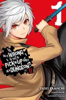 Is It Wrong to Try to Pick Up Girls in a Dungeon? II, Vol. 1 (manga) - Omori Fujino, Dale DeLucia, Brandon Bovia, Suzuhito Yasuda, Taisei Yamachi