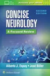 Concise Neurology: A Focused Review, 2nd Edition - Alberto J. Espay, Jose Biller