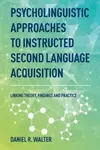 Psycholinguistic Approaches to Instructed Second Language Acquisition - Daniel R. Walter