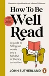How to be Well Read - Sutherland John