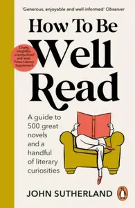 How to be Well Read - Sutherland John