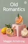 Old Romantics - Maggie Armstrong