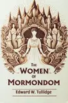 The Women of Mormondom (Edition2024) - Edward W Tullidge
