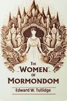 The Women of Mormondom (Edition2024) - Edward W Tullidge