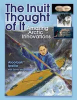 The Inuit Thought of It - Alootook Ipellie