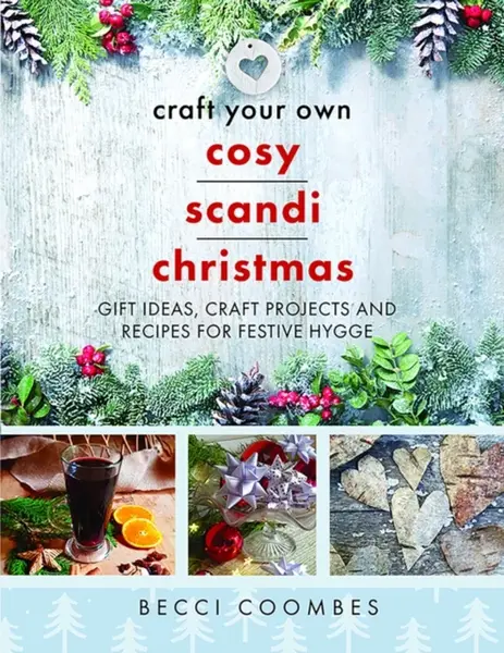 Craft Your Own Cosy Scandi Christmas - Becci Coombes