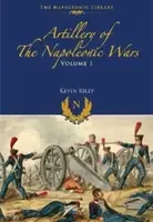Artillery of the Napoleonic Wars - Kevin F. Kiley