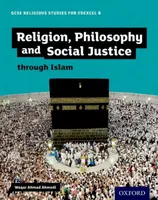 GCSE Religious Studies for Edexcel B: Religion, Philosophy and Social Justice through Islam - Waqar Ahmad  Ahmedi