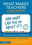 What Makes Teachers Unhappy, and What Can You Do About It? Building a Culture of Staff Wellbeing - Fran Abrams, Mark Solomons