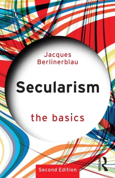 Secularism: The Basics - Jacques  Berlinerblau