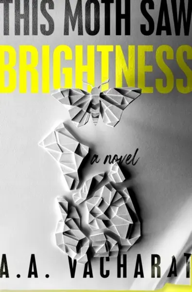 This Moth Saw Brightness - A. A. Vacharat
