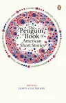The Penguin Book of American Short Stories - James Cochrane