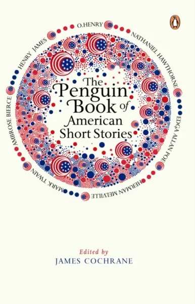 The Penguin Book of American Short Stories - James Cochrane