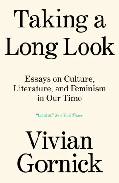 Taking A Long Look - Gornick Vivian