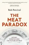 The Meat Paradox - Rob Percival