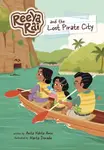 Reeya Rai and the Lost Pirate City - Anita Nahta Amin