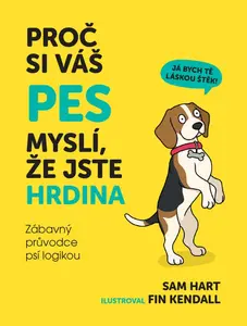 Proč si váš pes myslí, že jste hrdina - Sam Hart