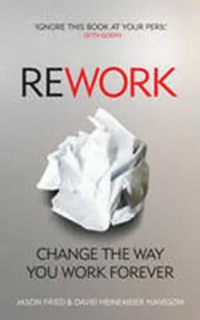 ReWork - Jason Fried, David Heinemeier Hansson