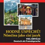 Viel Erfolg! Deutsch als Fremdsprache - Pavla Zajícová, Markéta Bilanová, Silvia Neumayer-El Bakri