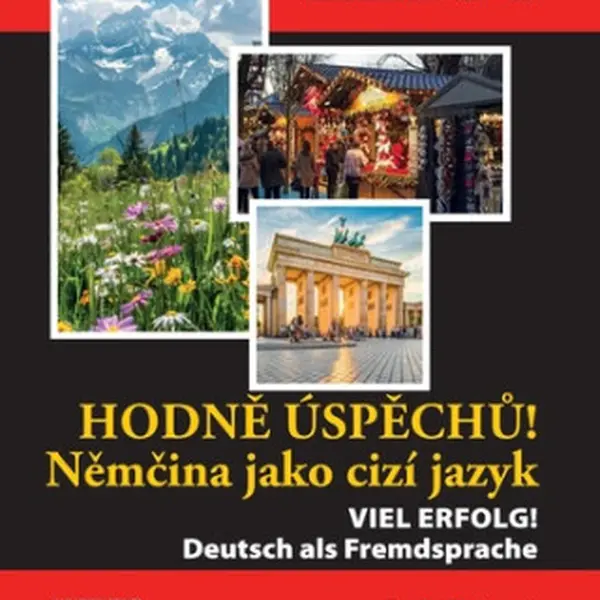 Viel Erfolg! Deutsch als Fremdsprache - Pavla Zajícová, Markéta Bilanová, Silvia Neumayer-El Bakri