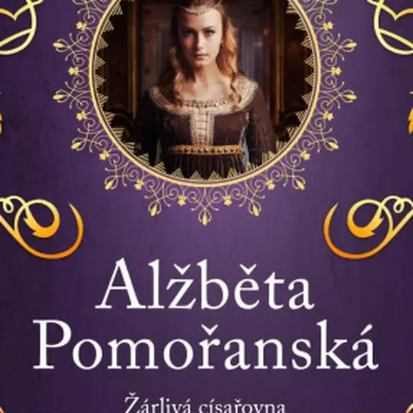 Alžběta Pomořanská – Žárlivá císařovna - Hana Whitton