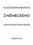 Hlas českého křesťana z německého koncentračního tábora - Bohumil Stašek