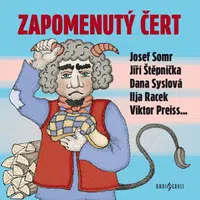 Zapomenutý čert - Jan Drda, Josef Somr, Viktor Preiss, Jiří Štěpnička, Kamil Halbich, Ilja Racek, Helena Sýkorová - audiokniha