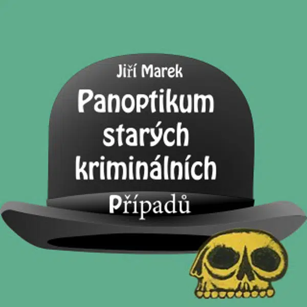 Panoptikum starých kriminálních případů - Jiří Marek, Bronislav Kotiš - audiokniha