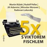 Pětkrát s Viktorem Fischlem - Viktor Fischl - audiokniha