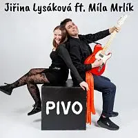 Jiřina Lysáková, Míla Mrlík – PIVO