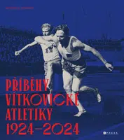 Příběhy vítkovické atletiky (1924–2024) - Aleš Uher st. - e-kniha