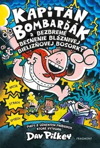 Kapitán Bombarďák 5: Kapitán Bombarďák a bezbrehé besnenie bláznivej Bielizňovej bosorky - Dav Pilkey
