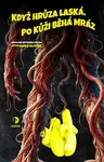 Když hrůza laská, po kůži běhá mráz - kolektiv autorů