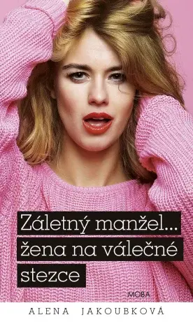 Záletný manžel… žena na válečné stezce - Alena Jakoubková - e-kniha