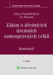 Zákon o úřednících územních samosprávných celků Komentář - Klára Pondělíčková, Vít Šťastný