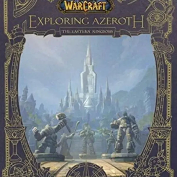 World of Warcraft: Exploring Azeroth - The Eastern Kingdoms
